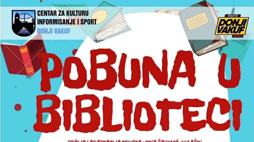 Večeras „Pobuna u biblioteci“ u Domu kulture Donji Vakuf